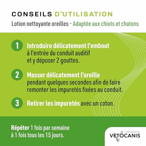 Instructions pour utiliser la lotion nettoyante oreilles pour chiots et chatons.